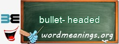 WordMeaning blackboard for bullet-headed